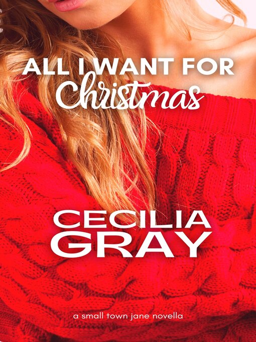 Title details for All I Want For Christmas by Cecilia Gray - Available